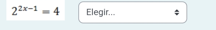 2^(2x-1)=4 Elegir...