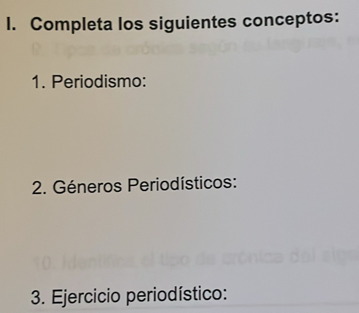 Completa los siguientes conceptos: 
1. Periodismo: 
2. Géneros Periodísticos: 
3. Ejercicio periodístico: