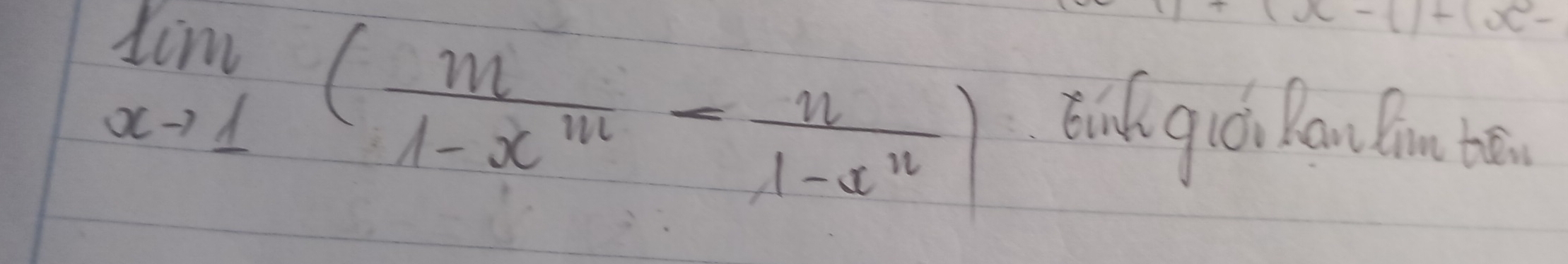 1+(x- )+(x^2-
limlimits _xto 1( m/1-x^m - n/1-x^n ) Ein qió Ron Cn bā