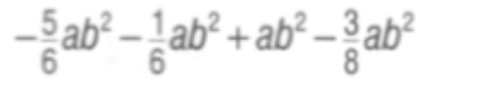 - 5/6 ab^2- 1/6 ab^2+ab^2- 3/8 ab^2