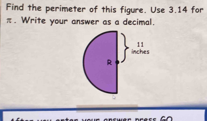 Find the perimeter of this figure. Use 3.14 for
π. Write your answer as a decimal.