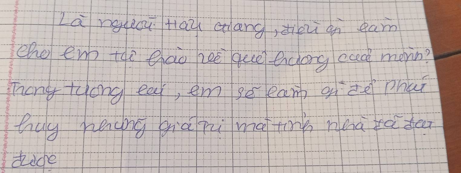 Là nquou Haù cang, diezi on eam 
che enh the eao zeē que encong (ace morn? 
Tong tuong ea, em geeam qn dēi phai 
thuy hedng già zi mating neà tē deo 
teche