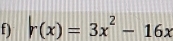 r(x)=3x^2-16x