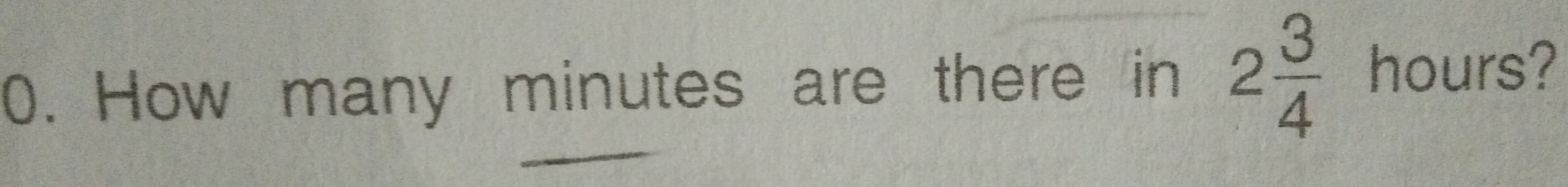 How many minutes are there in 2 3/4  hours?