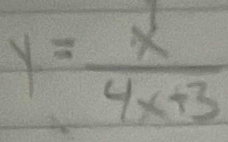 y= x/4x+3 