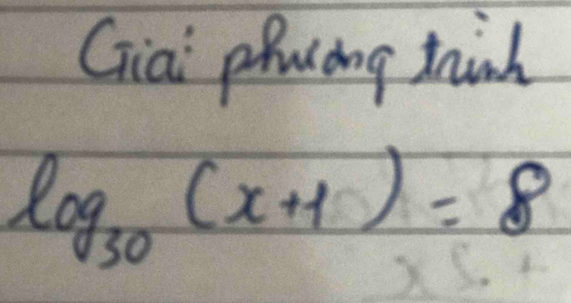 Giai phuáng thinh
log _30(x+1)=8