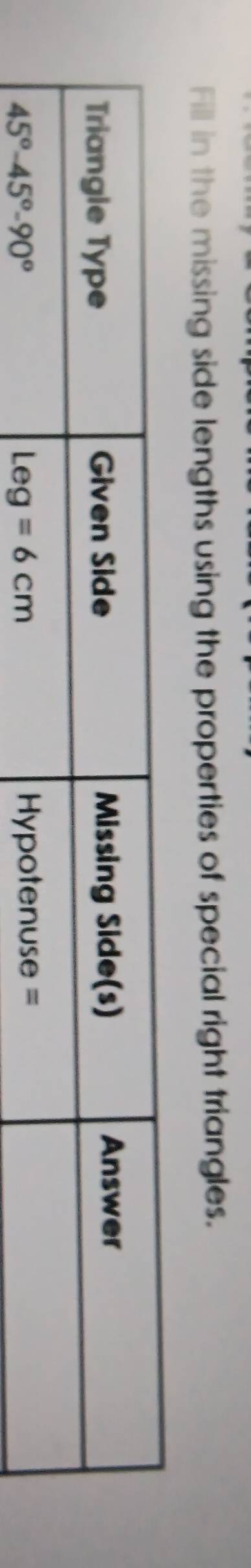Fill in the missing side lengths using the properties of special right triangles.