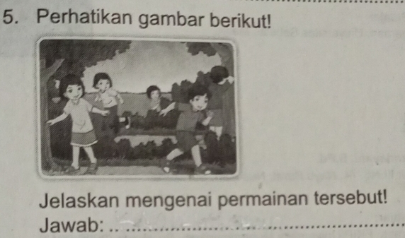 Perhatikan gambar berikut! 
Jelaskan mengenai permainan tersebut! 
Jawab:_