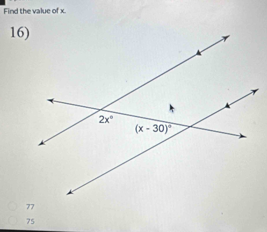 Find the value of x.
16)
75