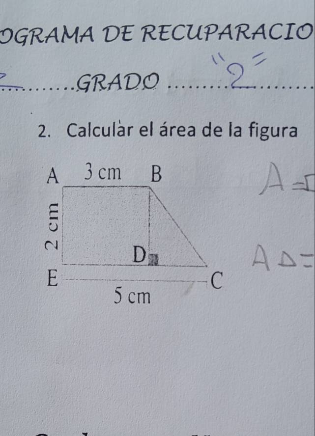 OGRAMA DE RECUPARACIO 
_ 
_ 
GRADO_ 
2. Calcular el área de la figura