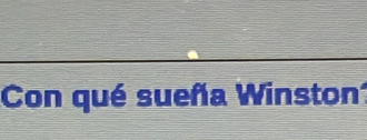 Con qué sueña Winston1