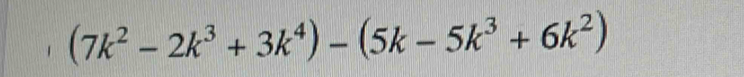 (7k^2-2k^3+3k^4)-(5k-5k^3+6k^2)