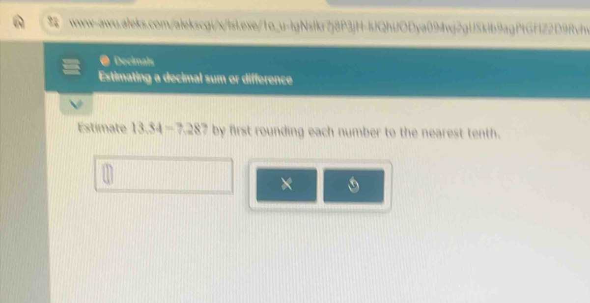 ● Decimals 
Estimating a decimal sum or difference 
Estimate 13.34=7.287 by first rounding each number to the nearest tenth. 
×