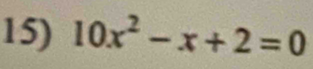 10x^2-x+2=0