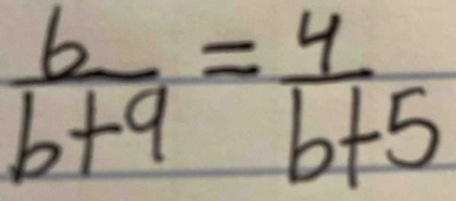  b/b+9 = 4/b+5 