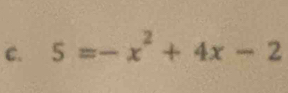 5=-x^2+4x-2