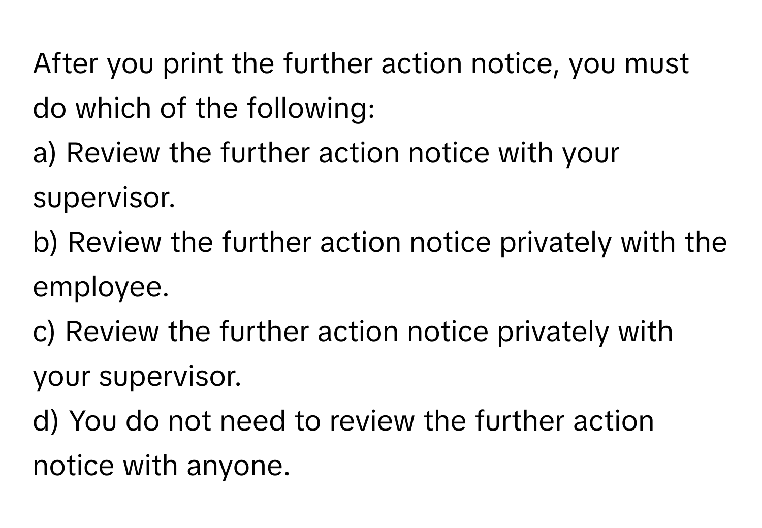 Solved: After you print the further action notice, you must do which of ...