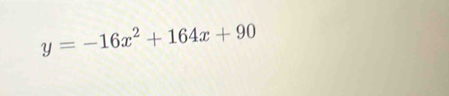 y=-16x^2+164x+90