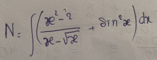 N=∈t ( (x^2-2)/x-sqrt(x) +sin^2x)dx