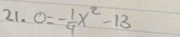 0=- 1/4 x^2-13