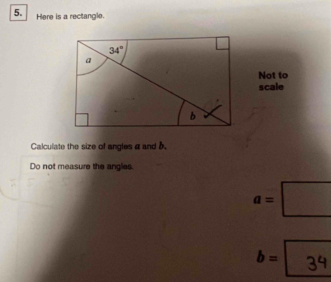 Solved: Here is a rectangle. Not to scale Calculate the size of anglesa ...