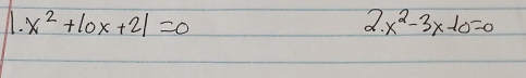 x^2+10x+21=0
2.x^2-3x-10=0