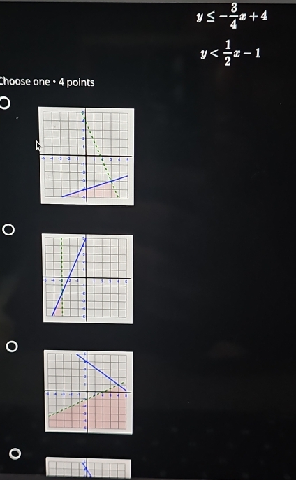 y≤ - 3/4 x+4
y
Choose one • 4 points