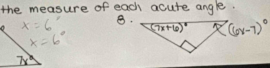 the measure of each acure angle.
8.