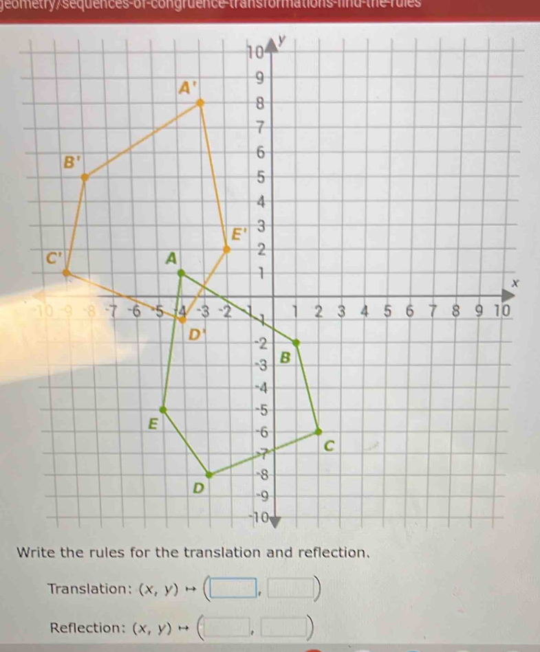 geometry,sequences-of-congruence-transformations-lind-the-rules
W
Translation: (x,y)to (□ ,□ )
Reflection: (x,y)rightarrow ( (□ ,□ )