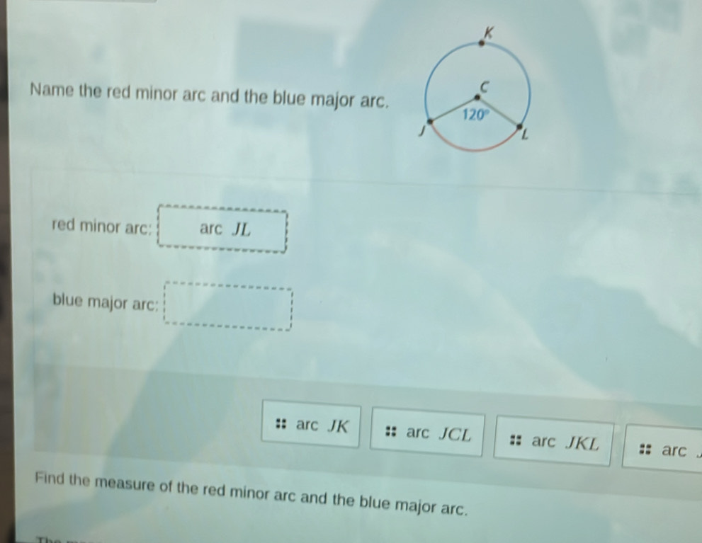 Solved: Name the red minor arc and the blue major arc. red minor arc ...