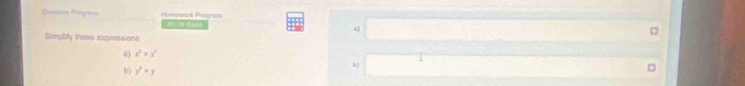 Qumiticn Progeas Homewack Prograus 
Simpilify these expressions 
0) x^2>x^2
b) 
b) y^2* y