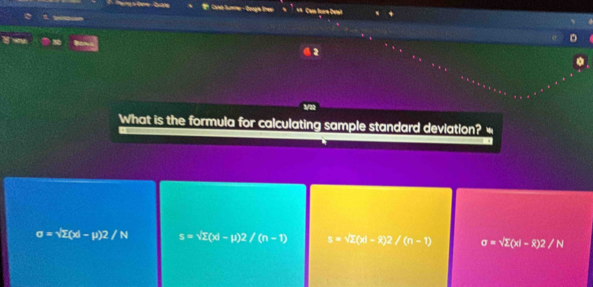 Calnt Sumrer - Google Sheei == Camn Score Detañ
o
3/22
What is the formula for calculating sample standard deviation?
sigma =sqrt(sumlimits )(xd-mu )2/N s=sqrt(sumlimits )(xi-mu )2/(n-1) s=sqrt(sumlimits )(xi-overline x)2/(n-1) sigma =sqrt(sumlimits )(x|-overline x)2/N