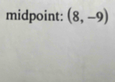 midpoint: (8,-9)