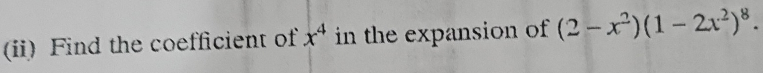 Find the coefficient of x^4 in the expansion of (2-x^2)(1-2x^2)^8.