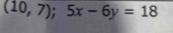 (10,7);5x-6y=18