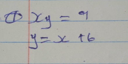 xy=9
y=x+6