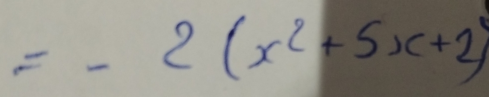 =-2(x^2+5x+2)