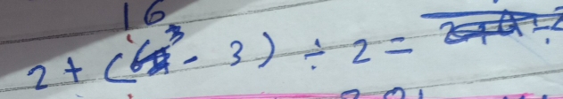 16
2+((3^3-3)/ 2=