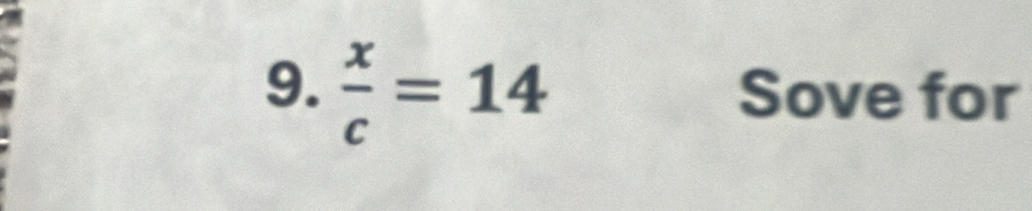  x/c =14 Sove for