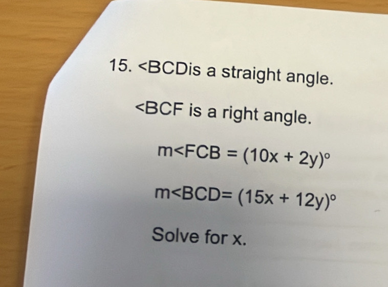 a straight angle.
∠ BCF is a right angle.
m∠ FCB=(10x+2y)^circ 
m
Solve for x.