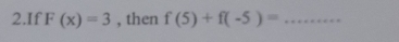 If F(x)=3 , then f(5)+f(-5)= _