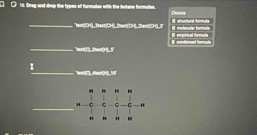 Solved: Drag and drop the types of formulas with the butane formulas ...