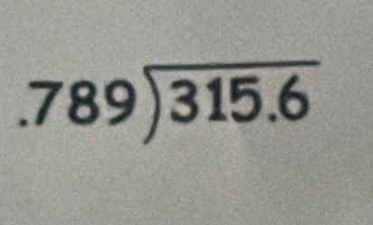 .789encloselongdiv 315.6