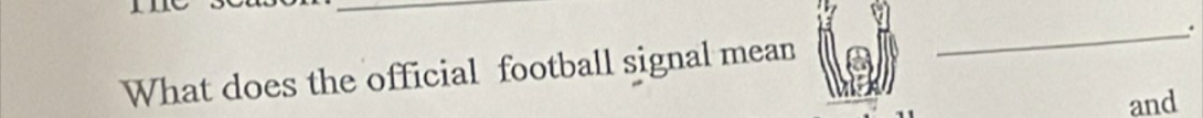 What does the official football signal mean _. 
and