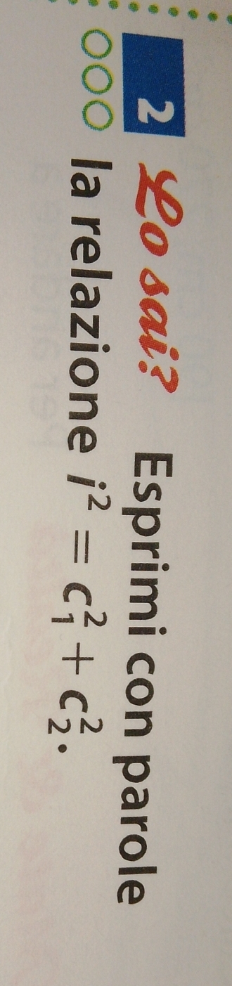 É Lo sai? Esprimi con parole 
la relazione i^2=c_1^2+c_2^2.