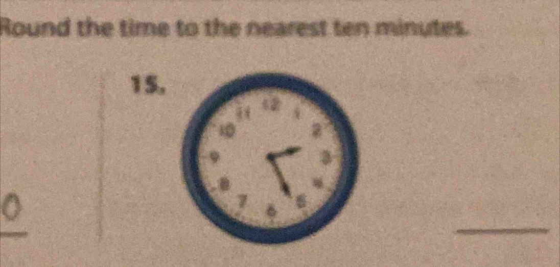 Round the time to the nearest ten minutes.
15, 
_