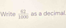 Write  62/1000  as a decimal.