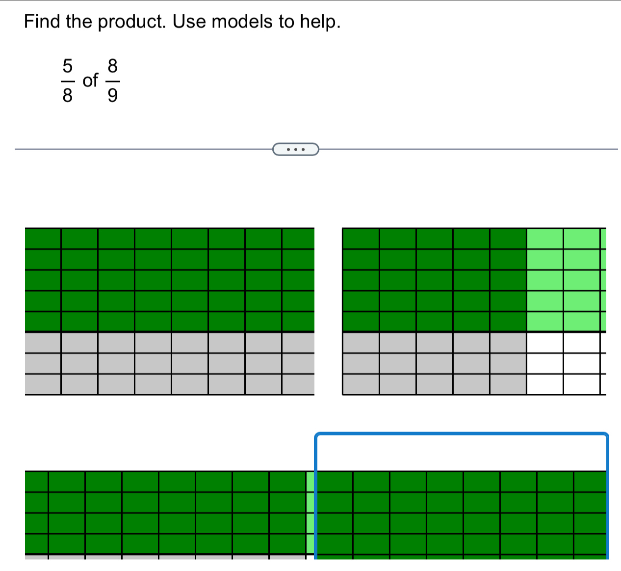 Find the product. Use models to help.
 5/8  of  8/9 