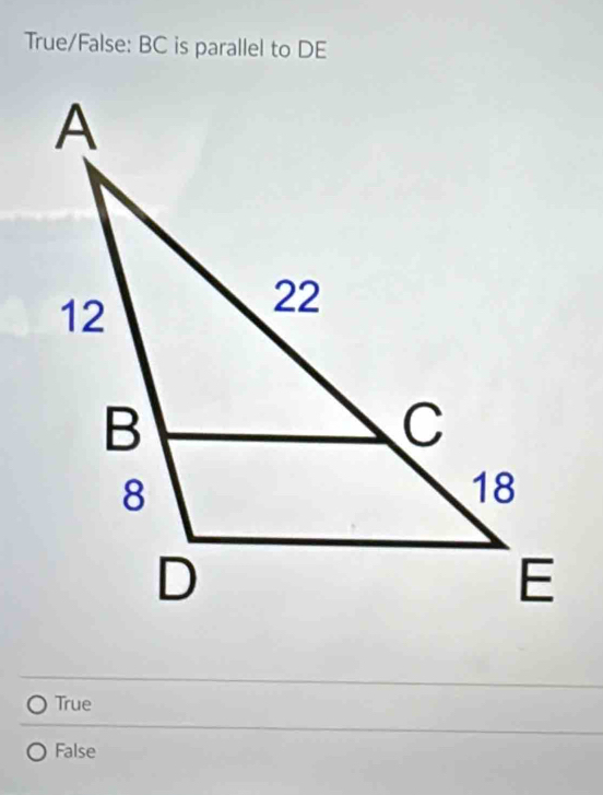 True/False: BC is parallel to DE
True
False