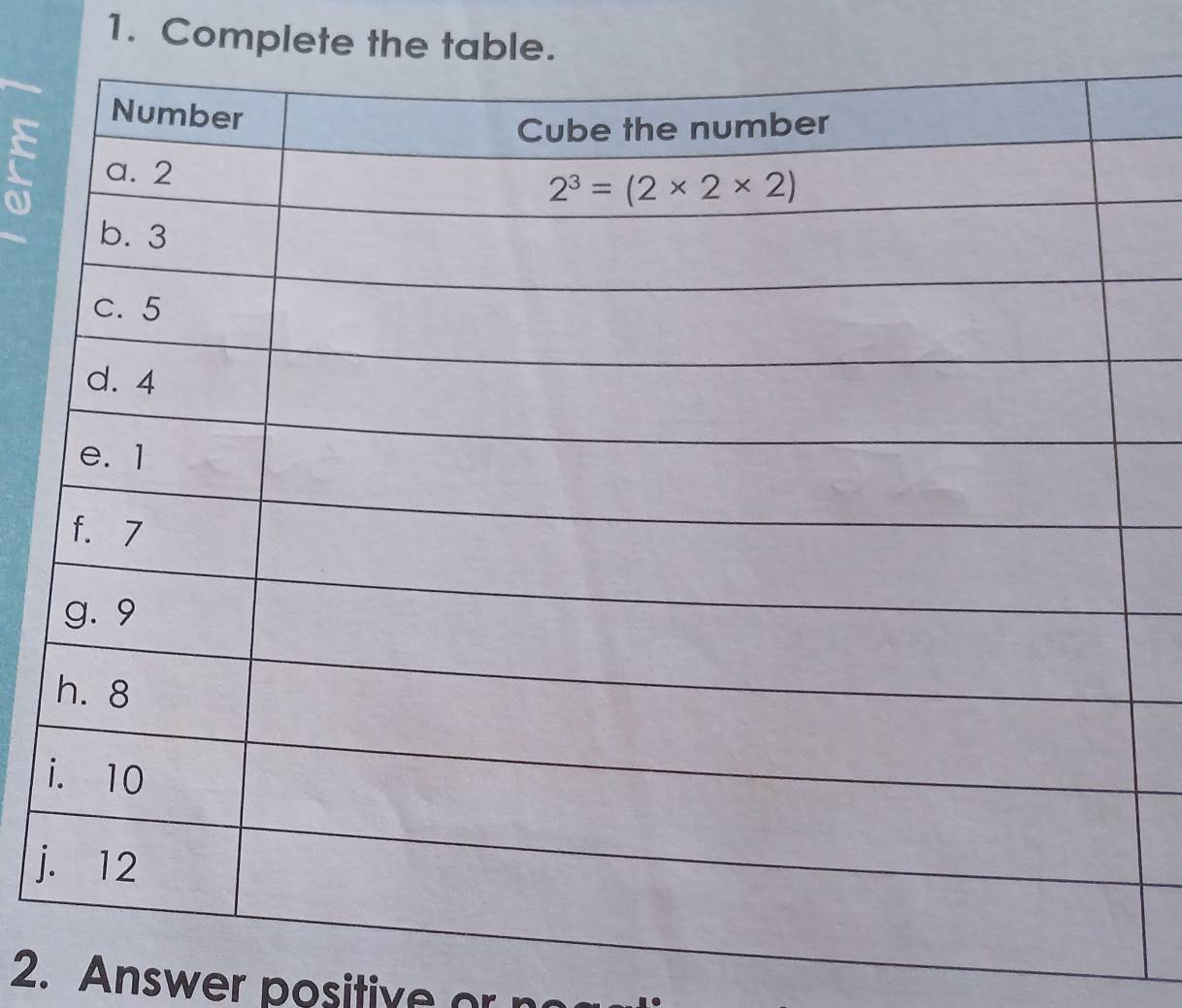 Complete the table.
C
i
j
2. Answer positive  o